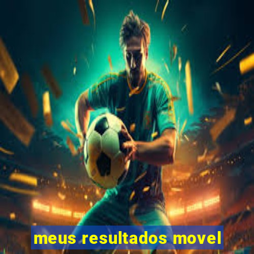 meus resultados movel